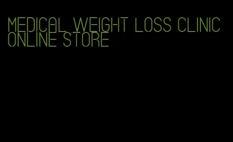 medical weight loss clinic online store