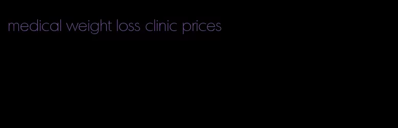 medical weight loss clinic prices