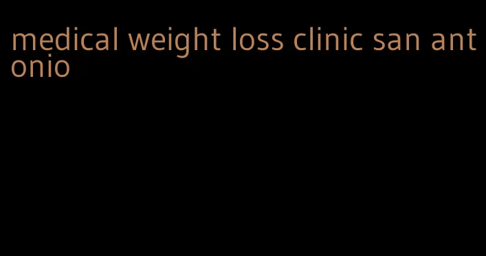 medical weight loss clinic san antonio