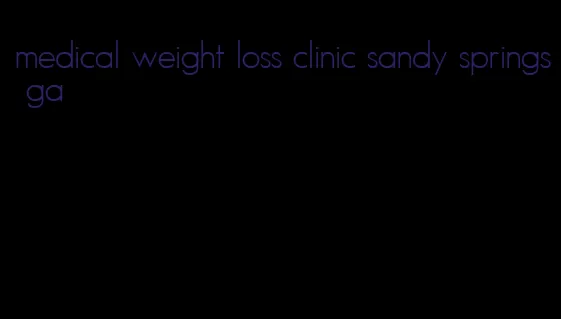 medical weight loss clinic sandy springs ga