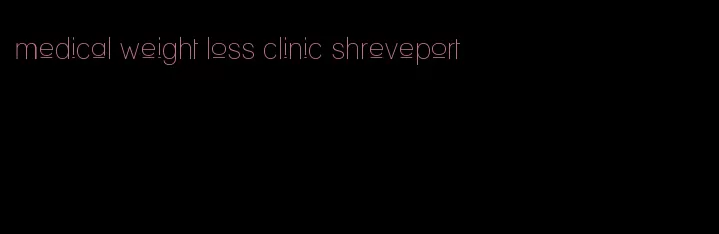 medical weight loss clinic shreveport