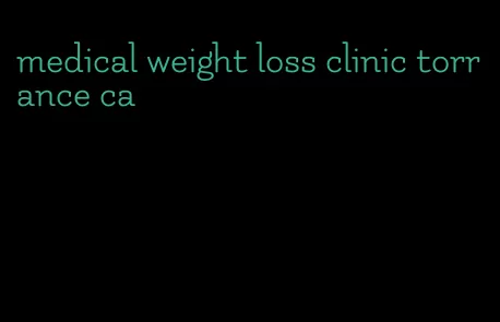 medical weight loss clinic torrance ca