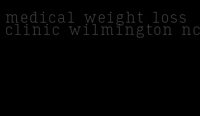 medical weight loss clinic wilmington nc