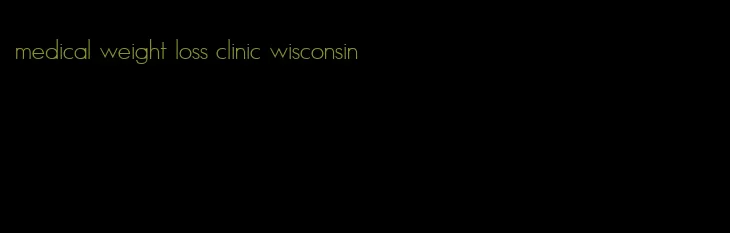 medical weight loss clinic wisconsin