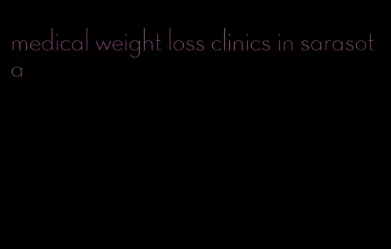 medical weight loss clinics in sarasota