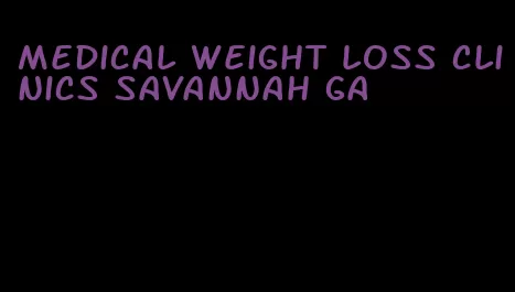 medical weight loss clinics savannah ga