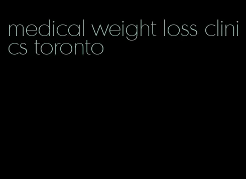 medical weight loss clinics toronto