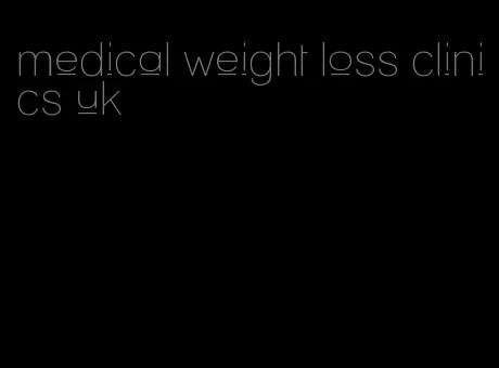 medical weight loss clinics uk