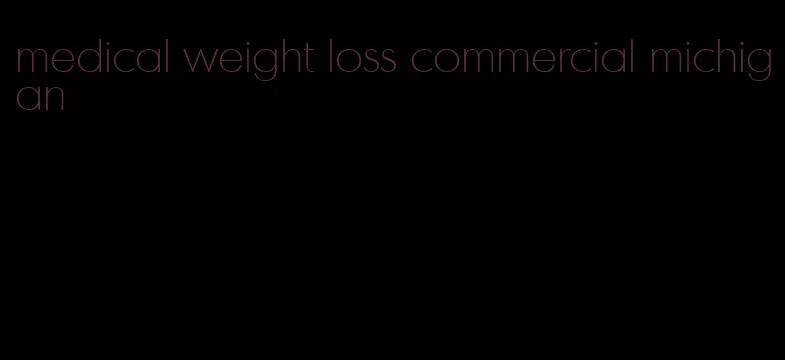 medical weight loss commercial michigan