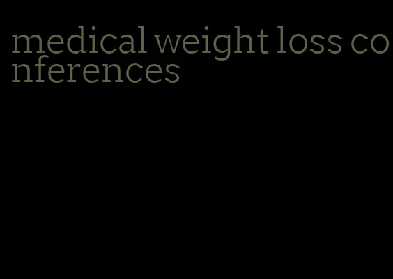 medical weight loss conferences