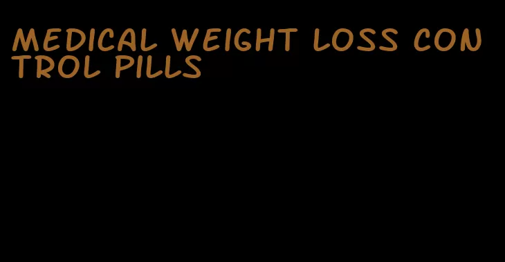 medical weight loss control pills