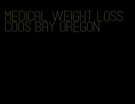 medical weight loss coos bay oregon