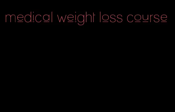 medical weight loss course