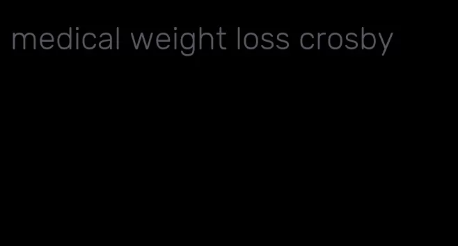 medical weight loss crosby