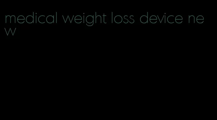 medical weight loss device new