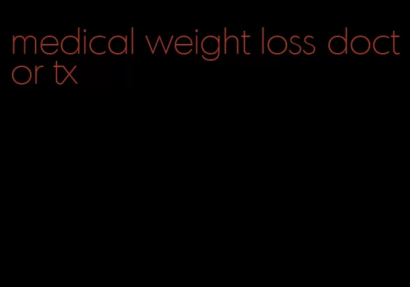 medical weight loss doctor tx