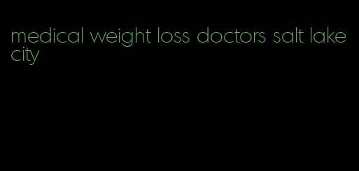 medical weight loss doctors salt lake city