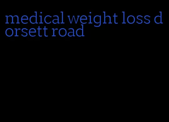 medical weight loss dorsett road