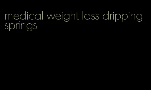 medical weight loss dripping springs