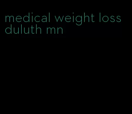 medical weight loss duluth mn