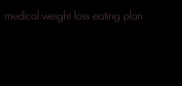 medical weight loss eating plan