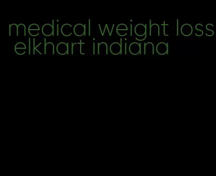 medical weight loss elkhart indiana