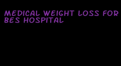 medical weight loss forbes hospital