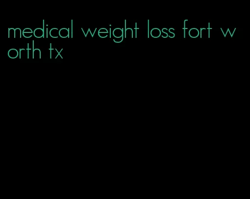 medical weight loss fort worth tx