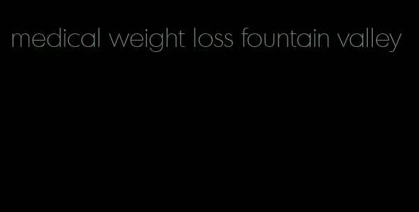 medical weight loss fountain valley