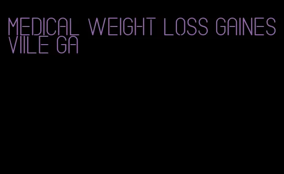 medical weight loss gainesviile ga