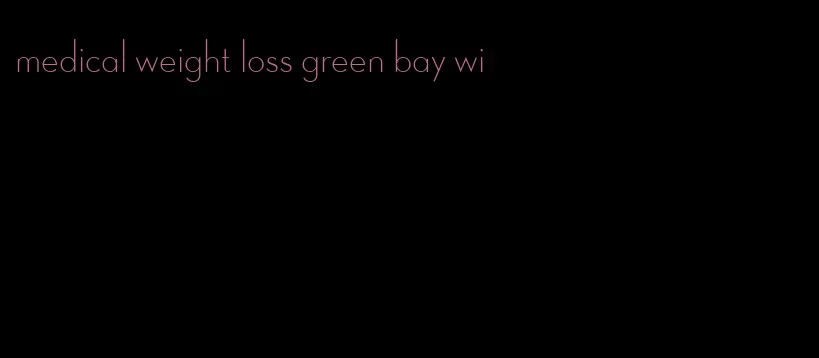 medical weight loss green bay wi