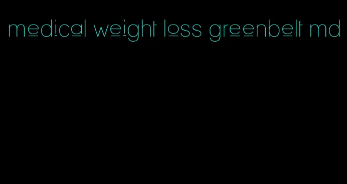 medical weight loss greenbelt md