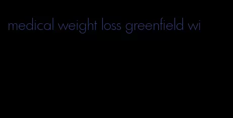 medical weight loss greenfield wi