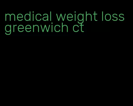 medical weight loss greenwich ct