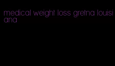 medical weight loss gretna louisiana