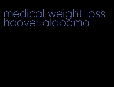 medical weight loss hoover alabama