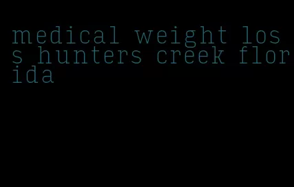 medical weight loss hunters creek florida