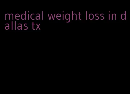 medical weight loss in dallas tx