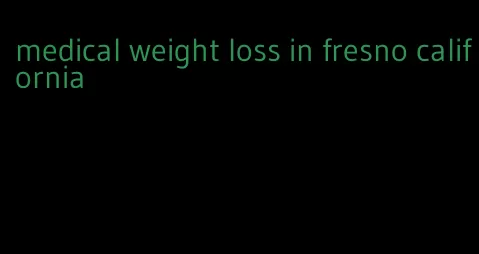 medical weight loss in fresno california