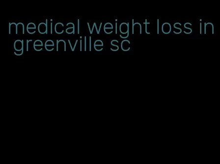 medical weight loss in greenville sc