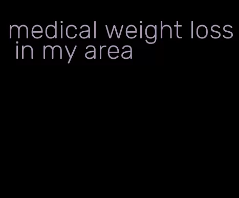 medical weight loss in my area