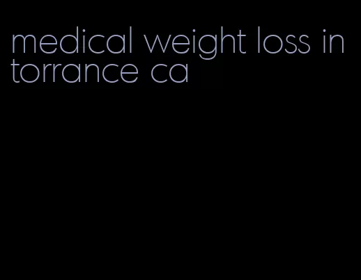 medical weight loss in torrance ca