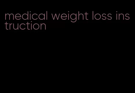 medical weight loss instruction