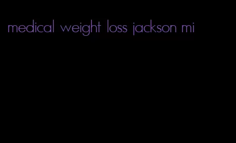 medical weight loss jackson mi