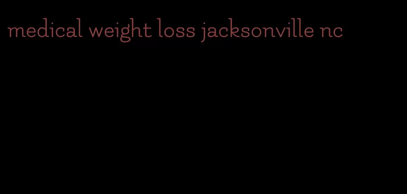 medical weight loss jacksonville nc