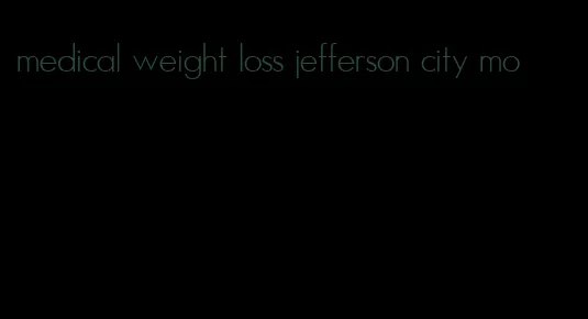 medical weight loss jefferson city mo