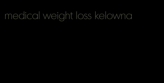 medical weight loss kelowna