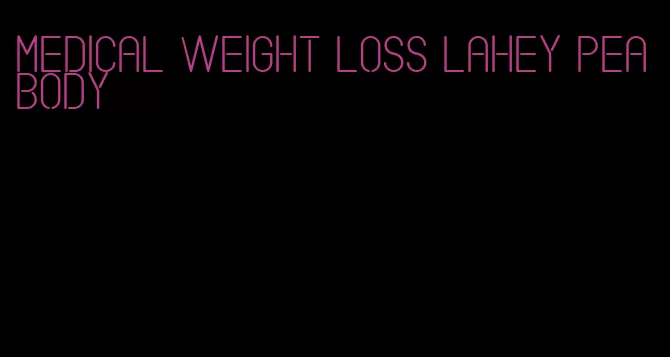 medical weight loss lahey peabody