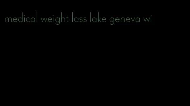 medical weight loss lake geneva wi