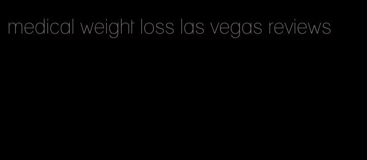 medical weight loss las vegas reviews